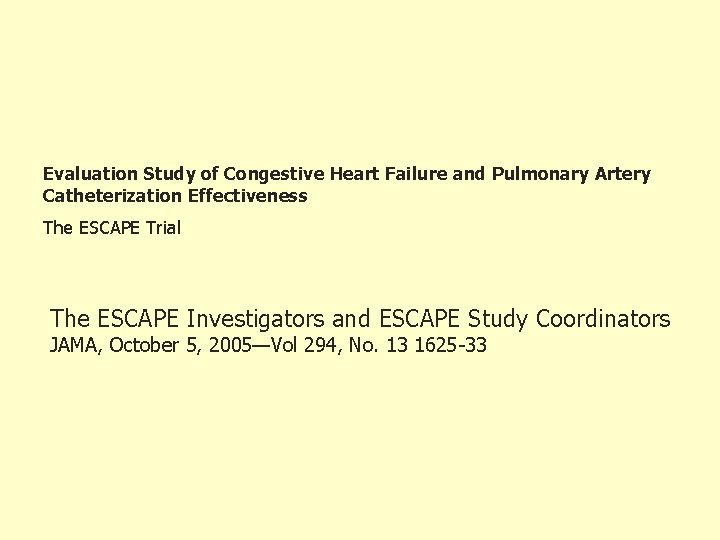 Evaluation Study of Congestive Heart Failure and Pulmonary Artery Catheterization Effectiveness The ESCAPE Trial