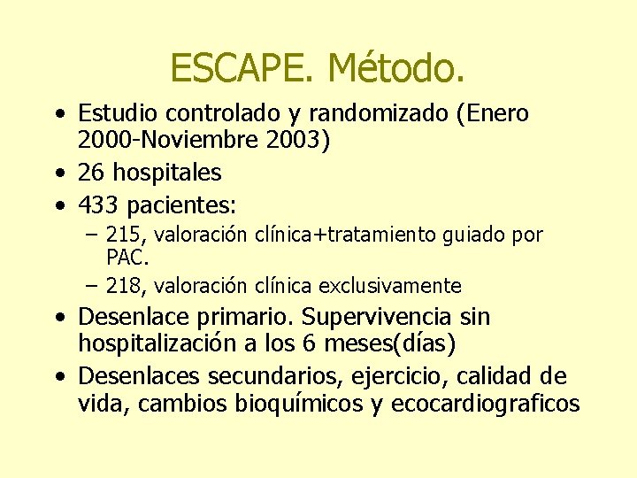 ESCAPE. Método. • Estudio controlado y randomizado (Enero 2000 -Noviembre 2003) • 26 hospitales