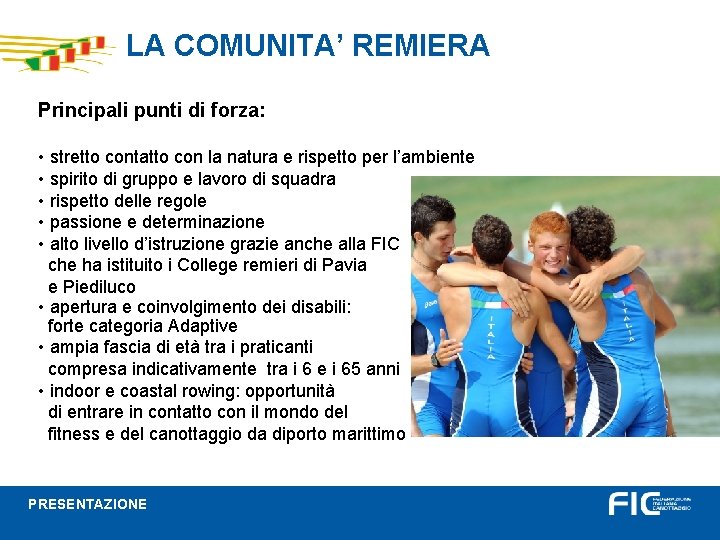 LA COMUNITA’ REMIERA Principali punti di forza: • stretto contatto con la natura e