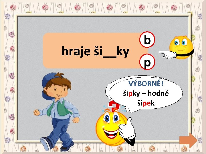 hraje ši__ky b p CHYBA! VÝBORNĚ! šipky––hodně šipek 