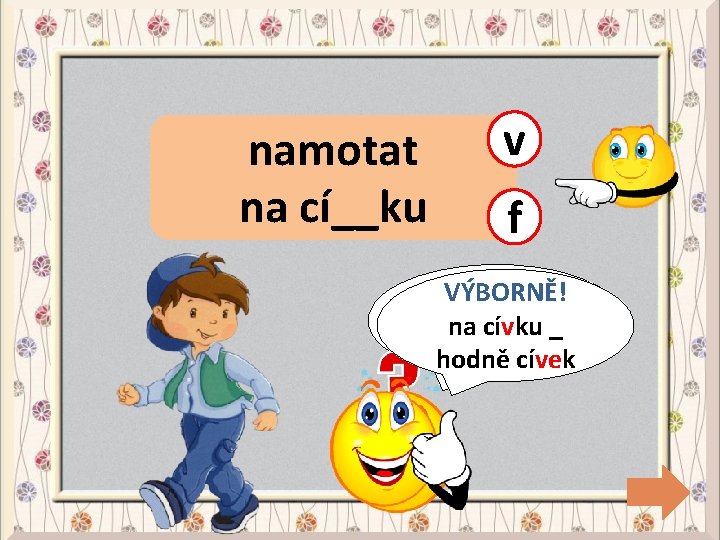 namotat na cí__ku v f CHYBA! VÝBORNĚ! na nacívku__ hodněcívek 