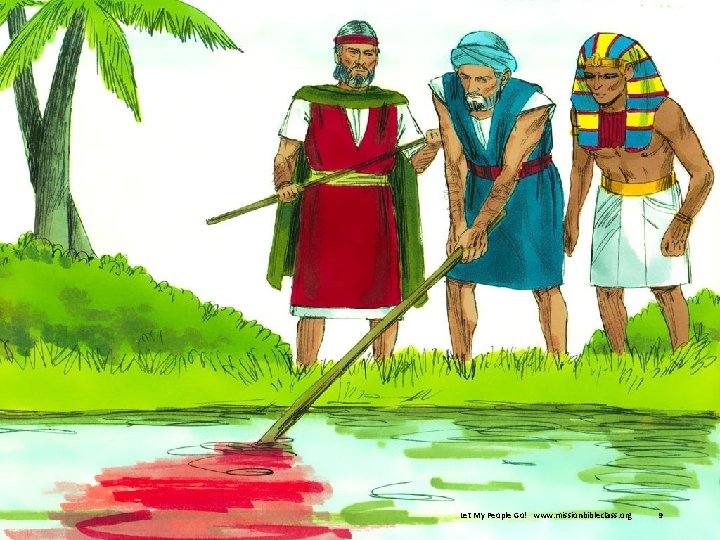 9. (Plague 1 - Water to blood) The next time Moses came to the