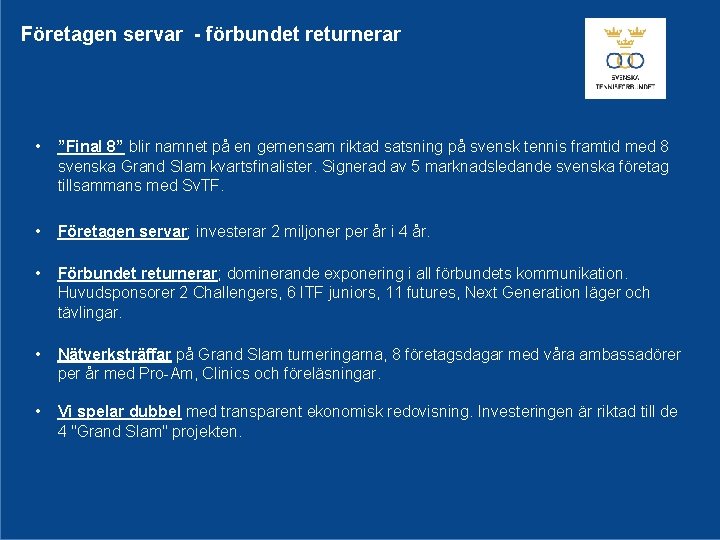 Företagen servar - förbundet returnerar • ”Final 8” blir namnet på en gemensam riktad