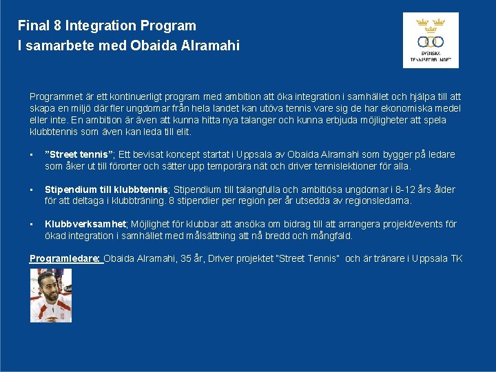Final 8 Integration Program I samarbete med Obaida Alramahi Programmet är ett kontinuerligt program