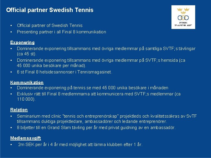 Official partner Swedish Tennis • • Official partner of Swedish Tennis Presenting partner i