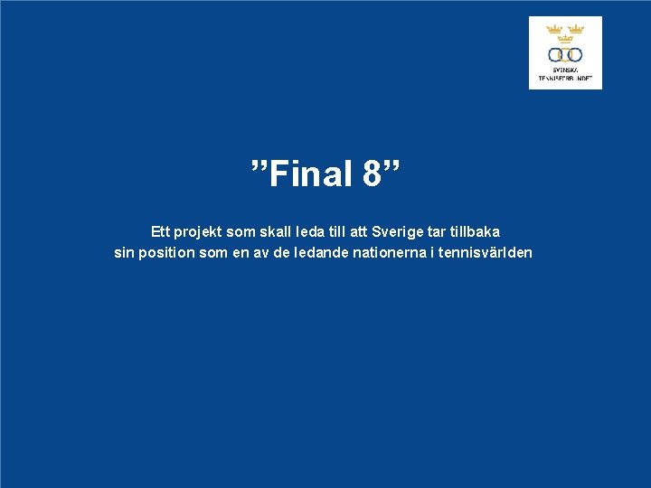 ”Final 8” Ett projekt som skall leda till att Sverige tar tillbaka sin position