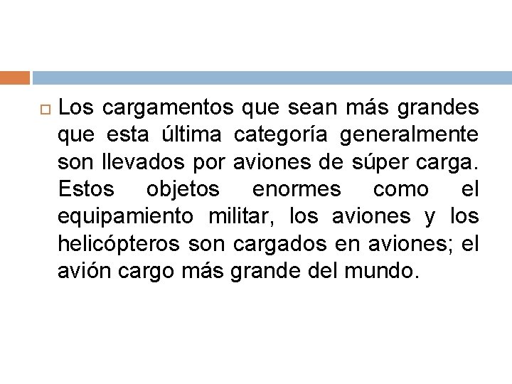  Los cargamentos que sean más grandes que esta última categoría generalmente son llevados