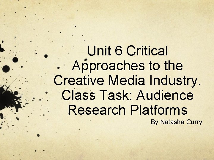 Unit 6 Critical Approaches to the Creative Media