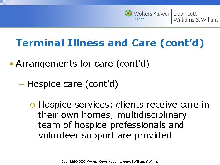 Terminal Illness and Care (cont’d) • Arrangements for care (cont’d) – Hospice care (cont’d) Terminal Illness and Care (cont’d) • Arrangements for care (cont’d) – Hospice care (cont’d)