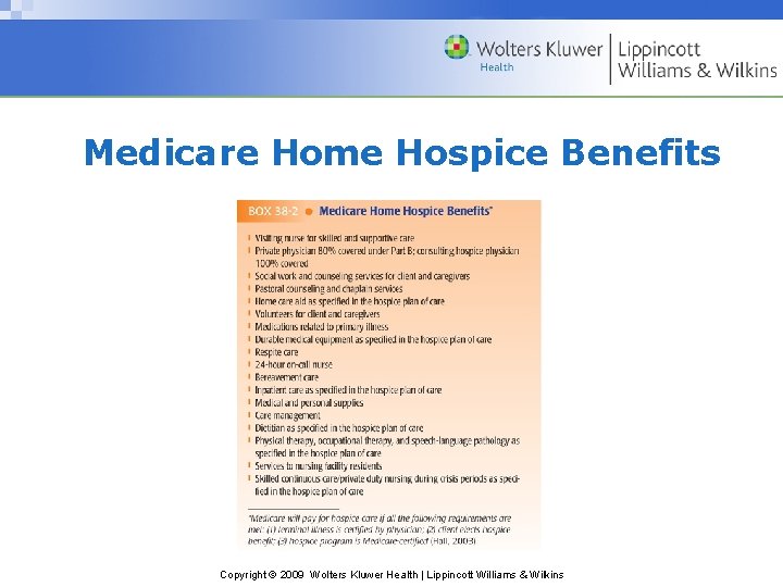 Medicare Home Hospice Benefits Copyright © 2009 Wolters Kluwer Health | Lippincott Williams &