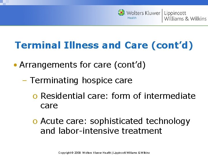 Terminal Illness and Care (cont’d) • Arrangements for care (cont’d) – Terminating hospice care