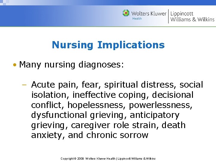 Nursing Implications • Many nursing diagnoses: – Acute pain, fear, spiritual distress, social isolation,