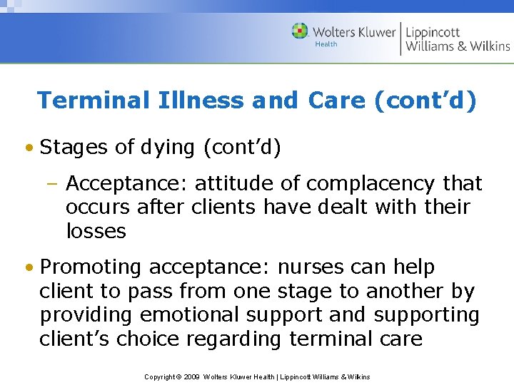 Terminal Illness and Care (cont’d) • Stages of dying (cont’d) – Acceptance: attitude of