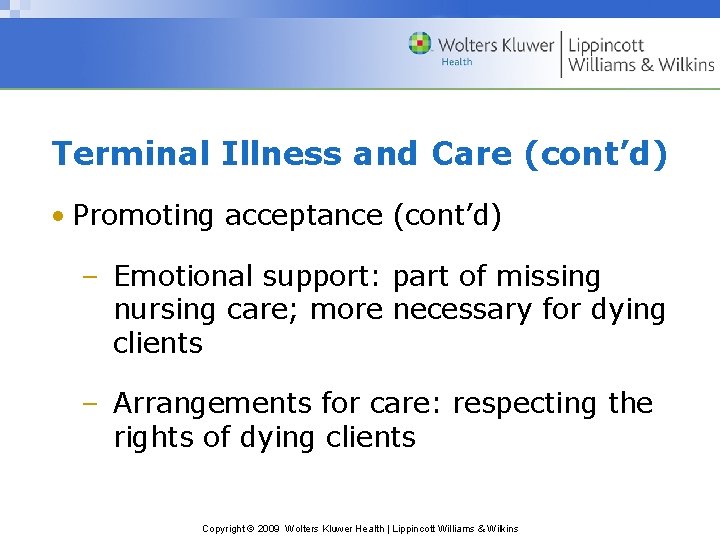 Terminal Illness and Care (cont’d) • Promoting acceptance (cont’d) – Emotional support: part of