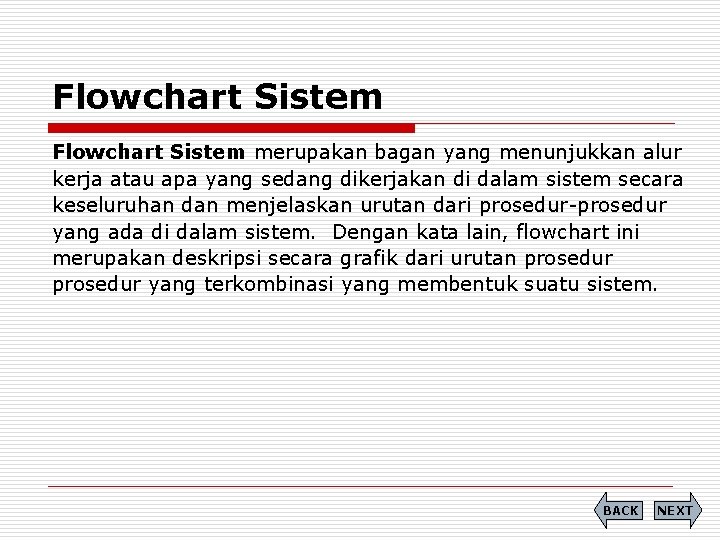 Flowchart Sistem merupakan bagan yang menunjukkan alur kerja atau apa yang sedang dikerjakan di