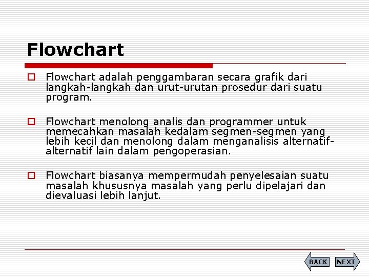 Flowchart o Flowchart adalah penggambaran secara grafik dari langkah-langkah dan urut-urutan prosedur dari suatu