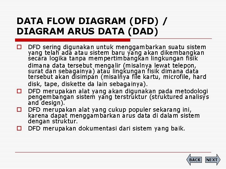 DATA FLOW DIAGRAM (DFD) / DIAGRAM ARUS DATA (DAD) o o DFD sering digunakan