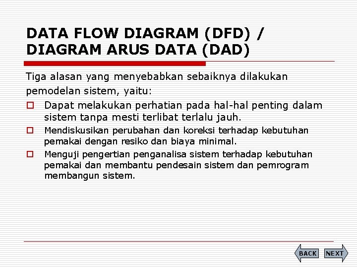 DATA FLOW DIAGRAM (DFD) / DIAGRAM ARUS DATA (DAD) Tiga alasan yang menyebabkan sebaiknya