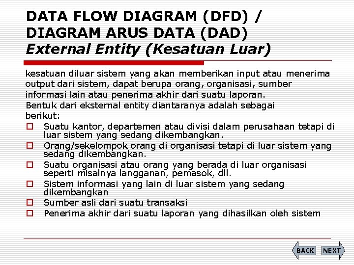 DATA FLOW DIAGRAM (DFD) / DIAGRAM ARUS DATA (DAD) External Entity (Kesatuan Luar) kesatuan