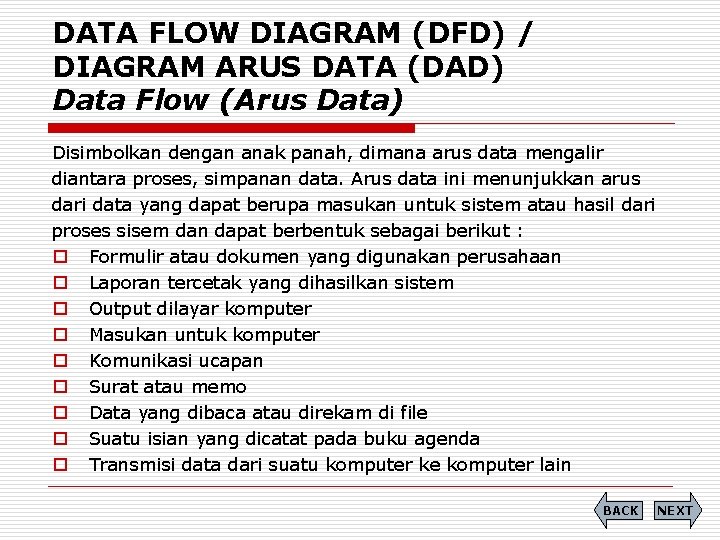 DATA FLOW DIAGRAM (DFD) / DIAGRAM ARUS DATA (DAD) Data Flow (Arus Data) Disimbolkan