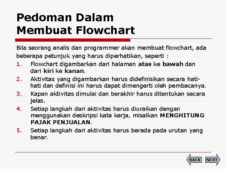 Pedoman Dalam Membuat Flowchart Bila seorang analis dan programmer akan membuat flowchart, ada beberapa