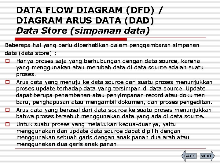 DATA FLOW DIAGRAM (DFD) / DIAGRAM ARUS DATA (DAD) Data Store (simpanan data) Beberapa