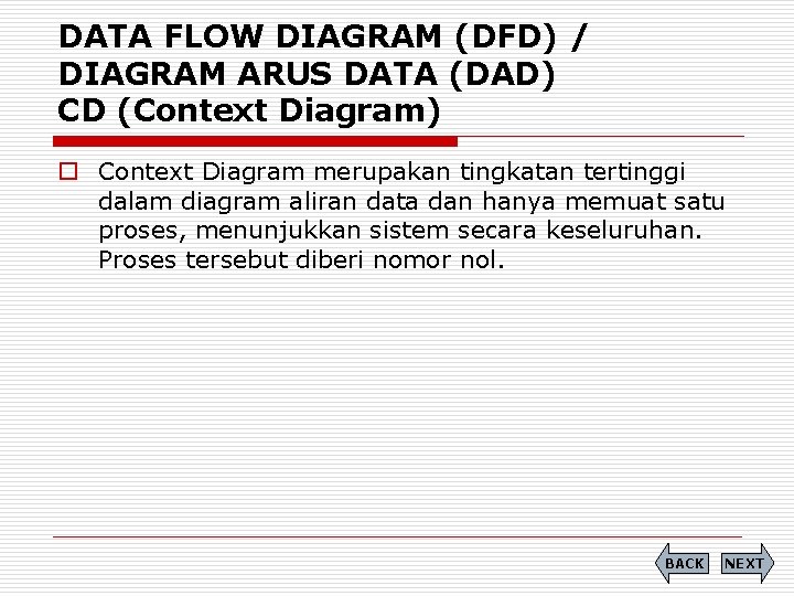 DATA FLOW DIAGRAM (DFD) / DIAGRAM ARUS DATA (DAD) CD (Context Diagram) o Context