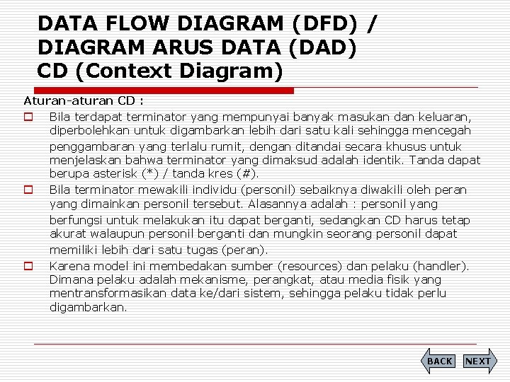 DATA FLOW DIAGRAM (DFD) / DIAGRAM ARUS DATA (DAD) CD (Context Diagram) Aturan-aturan CD