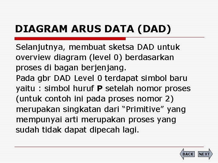 DIAGRAM ARUS DATA (DAD) Selanjutnya, membuat sketsa DAD untuk overview diagram (level 0) berdasarkan