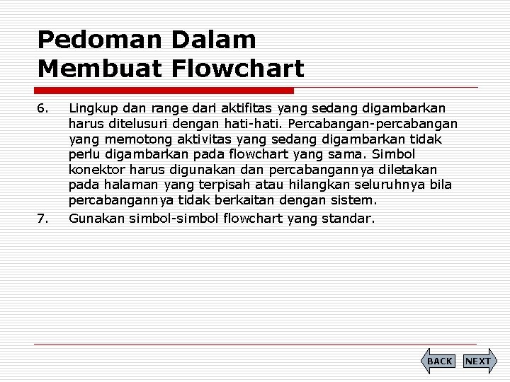 Pedoman Dalam Membuat Flowchart 6. 7. Lingkup dan range dari aktifitas yang sedang digambarkan