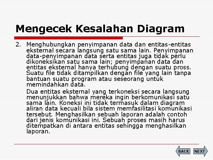 Mengecek Kesalahan Diagram 2. Menghubungkan penyimpanan data dan entitas-entitas eksternal secara langsung satu sama