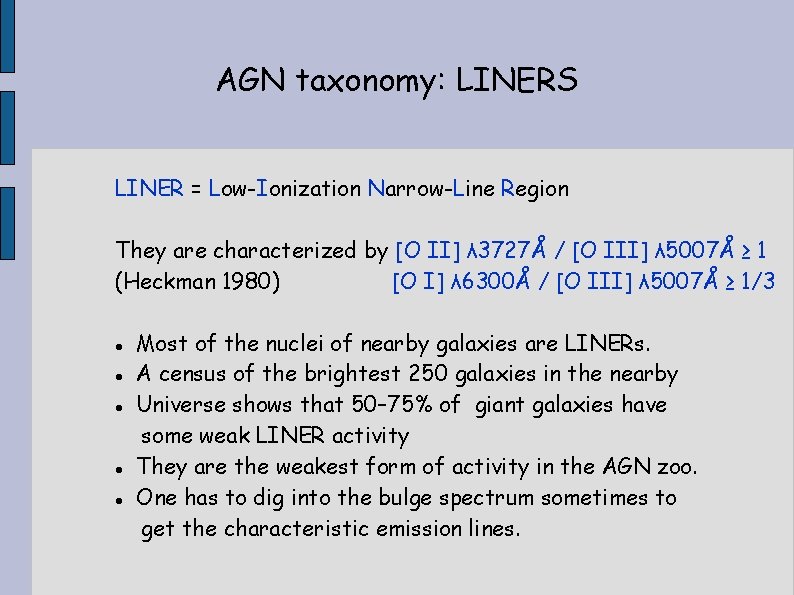 AGN taxonomy: LINERS LINER = Low-Ionization Narrow-Line Region They are characterized by [O II]