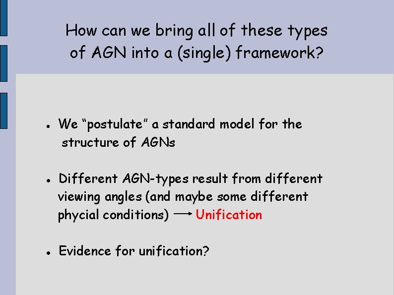 How can we bring all of these types of AGN into a (single) framework?
