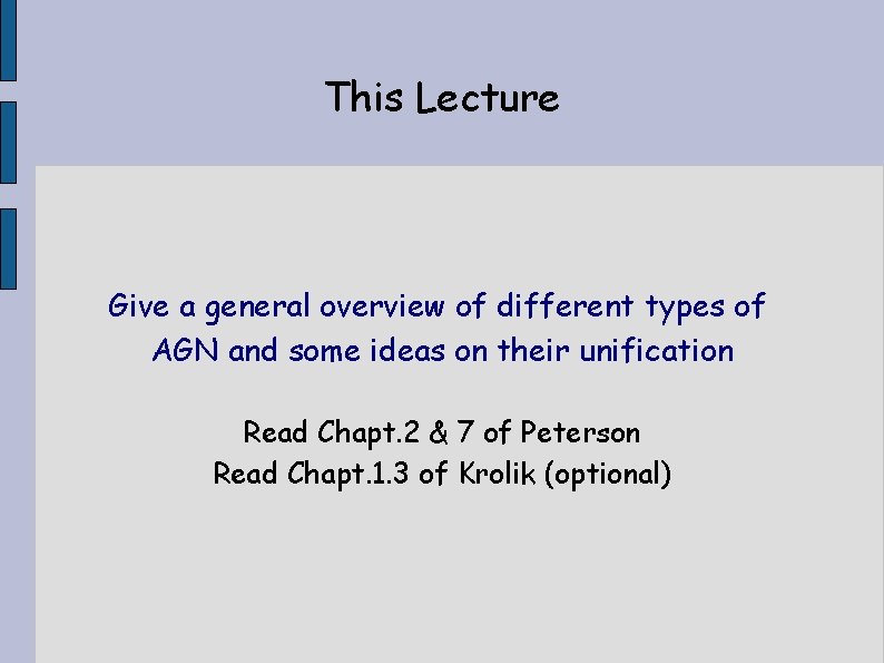 This Lecture Give a general overview of different types of AGN and some ideas