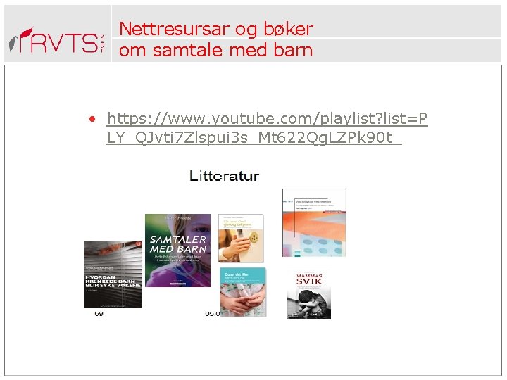 Nettresursar og bøker om samtale med barn • https: //www. youtube. com/playlist? list=P LY_QJvti