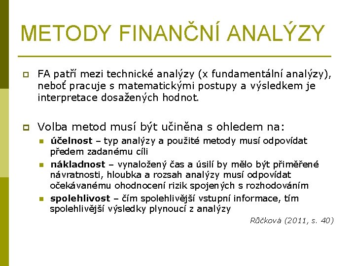 METODY FINANČNÍ ANALÝZY p FA patří mezi technické analýzy (x fundamentální analýzy), neboť pracuje