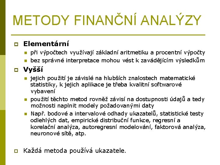 METODY FINANČNÍ ANALÝZY p Elementární n n p Vyšší n n n p při