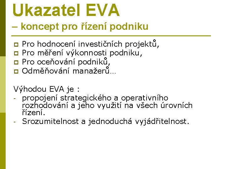 Ukazatel EVA – koncept pro řízení podniku p p Pro hodnocení investičních projektů, Pro