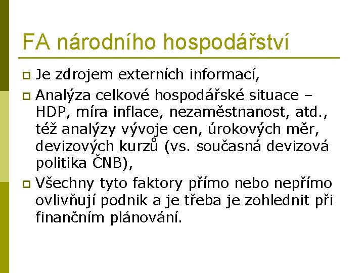 FA národního hospodářství Je zdrojem externích informací, p Analýza celkové hospodářské situace – HDP,