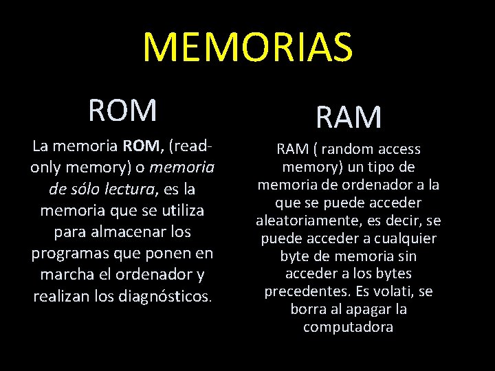 MEMORIAS ROM La memoria ROM, (readonly memory) o memoria de sólo lectura, es la