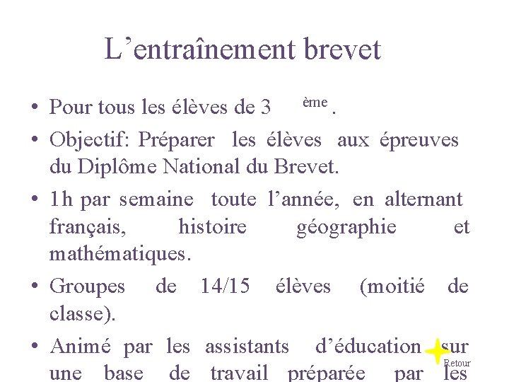 L’entraînement brevet • Pour tous les élèves de 3 ème. • Objectif: Préparer les