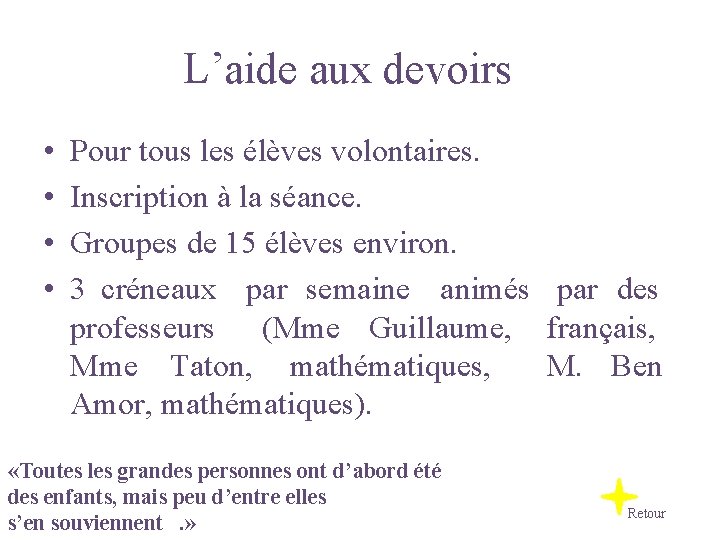 L’aide aux devoirs • • Pour tous les élèves volontaires. Inscription à la séance.