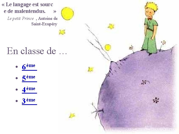  « Le langage est sourc e de malentendus. » Le petit Prince ,