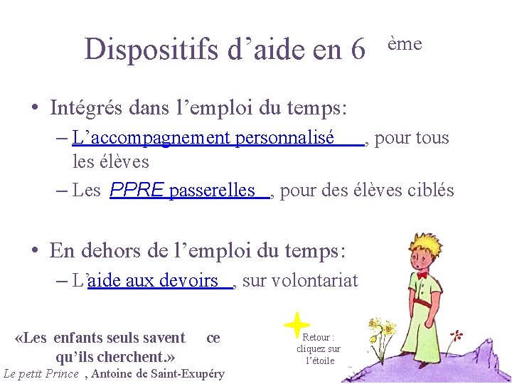 Dispositifs d’aide en 6 ème • Intégrés dans l’emploi du temps: – L’accompagnement personnalisé