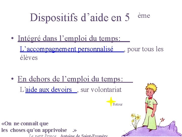 Dispositifs d’aide en 5 ème • Intégré dans l’emploi du temps: L’accompagnement personnalisé élèves