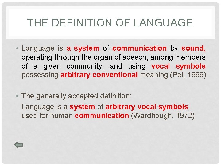 THE DEFINITION OF LANGUAGE • Language is a system of communication by sound, operating