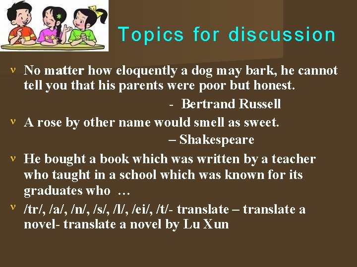 Topics for discussion No matter how eloquently a dog may bark, he cannot tell