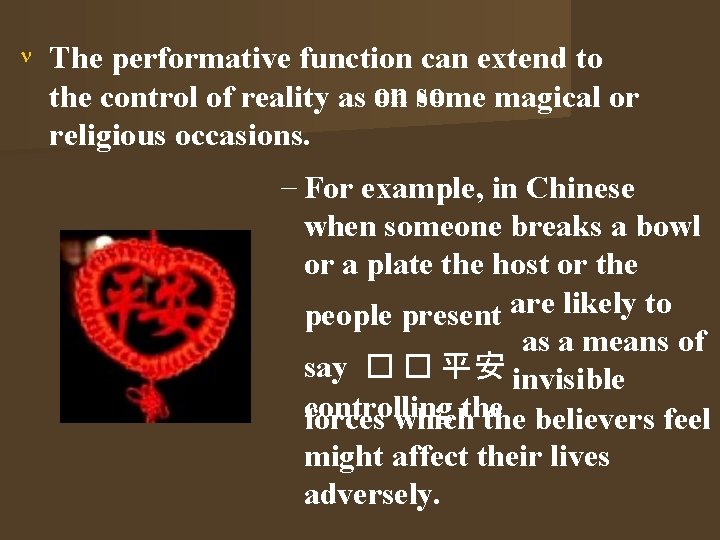  The performative function can extend to the control of reality as on so