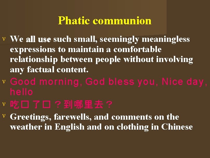 Phatic communion We all use such small, seemingly meaningless expressions to maintain a comfortable