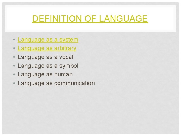 DEFINITION OF LANGUAGE • • • Language as a system Language as arbitrary Language